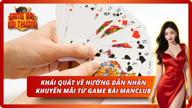 Giới thiệu chi tiết về các hướng dẫn nhận khuyến mãi từ game bài Manclub 