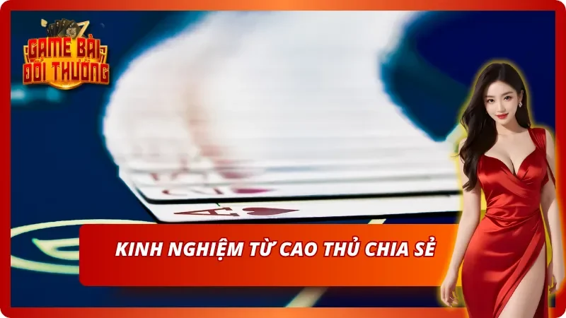Chiến lược thực chiến từ tay chơi Mậu Binh lão luyện