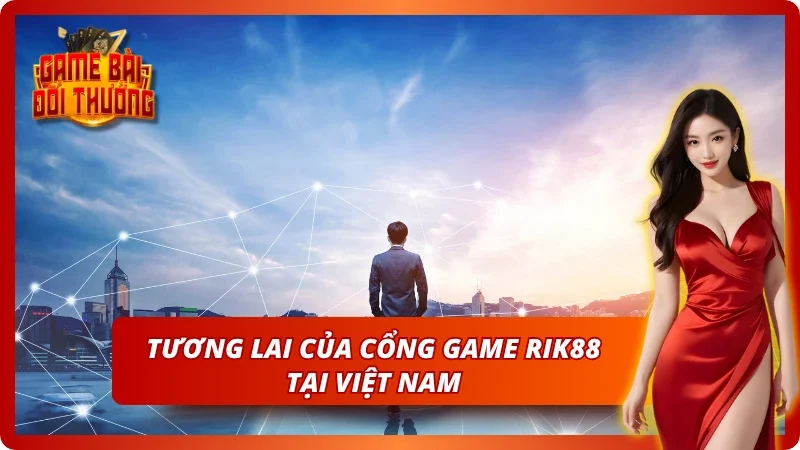 Tương lai của cổng game đổi thưởng uy tín tại Việt Nam