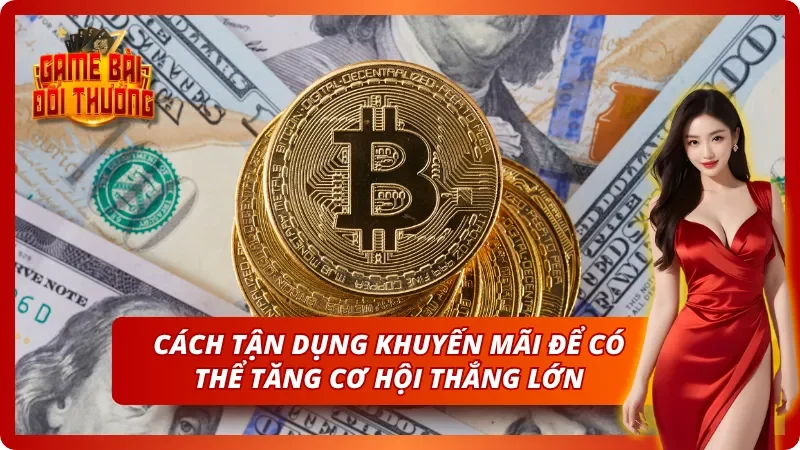 Tận dụng ưu đãi từ cổng game để tăng cơ hội thắng 