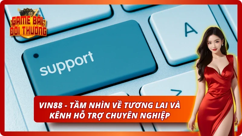 Tầm nhìn tương lai của VIN88
