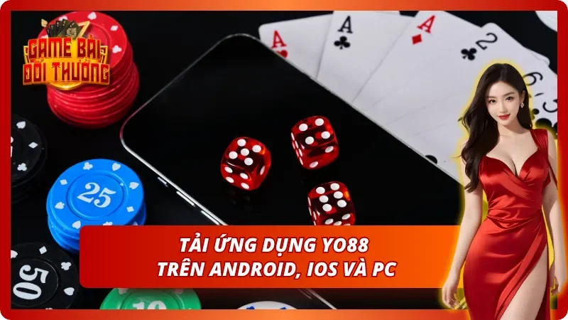 Tải app Yo88 liền tay nhận nhiều đãi ngộ lớn