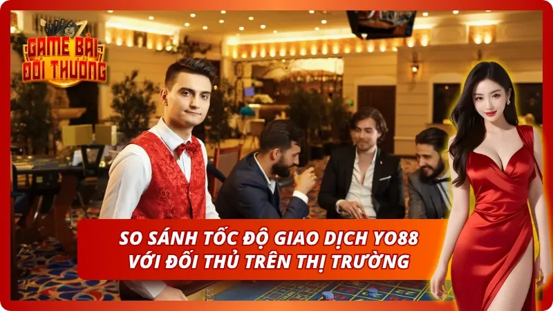 Tốc độ nạp rút tiền thượng thừa khi chơi cùng Yo88